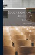 Education and Heredity: A Study in Sociology di Jean Marie Guyau edito da LEGARE STREET PR