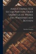 Asmus Omnia SUA Secum Portans Oder Sämmtliche Werke des Wandsbecker Bothen di Matthias Claudius edito da LEGARE STREET PR