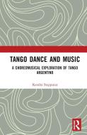 Tango Dance And Music di Kendra Stepputat edito da Taylor & Francis Ltd