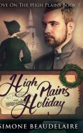 High Plains Holiday di Beaudelaire Simone Beaudelaire edito da Blurb