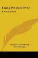 Young People's Pride: A Novel (1922) di Stephen Vincent Benet edito da Kessinger Publishing