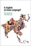 Is English an Asian Language? di Andy Kirkpatrick, Wang Lixun edito da CAMBRIDGE
