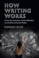 How Writing Works di Dominic Wyse edito da Cambridge University Press