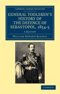 General Todleben's History of the Defence of Sebastopol, 1854 5 di William Howard Russell edito da Cambridge University Press