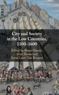 City and Society in the Low Countries, 1100-1600 di EDITED BY BRUNO BLON edito da Cambridge University Press