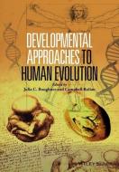 Developmental Approaches to Human Evolution di Julia C. Boughner edito da Wiley-Blackwell