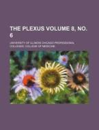The Plexus Volume 8, No. 6 di University Of Illinois Medicine edito da Rarebooksclub.com
