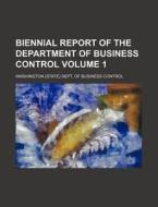 Biennial Report of the Department of Business Control Volume 1 di Washington Dept of Control edito da Rarebooksclub.com