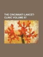 The Cincinnati Lancet-Clinic Volume 67 di Books Group edito da Rarebooksclub.com