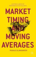 Market Timing and Moving Averages di Paskalis Glabadanidis edito da Palgrave Macmillan