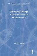 Reshaping Change di Patrick Dawson edito da Taylor & Francis Ltd