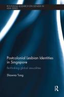 Postcolonial Lesbian Identities in Singapore di Shawna Tang edito da Taylor & Francis Ltd