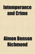 Intemperance And Crime di Almon Benson Richmond edito da General Books