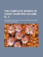 The Complete Works Of Count Rumford Vol di Benjamin Rumford edito da Rarebooksclub.com