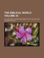 The Biblical World Volume 27 di William Rainey Harper edito da Rarebooksclub.com