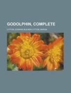 Godolphin, Complete di Edward Bulwer Lytton Lytton edito da Rarebooksclub.com