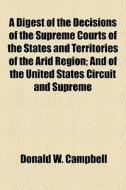 A Digest Of The Decisions Of The Supreme di Donald W. Campbell edito da General Books