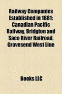 Railway Companies Established In 1881: C di Books Llc edito da Books LLC, Wiki Series