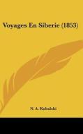 Voyages En Siberie (1853) di N. A. Kubalski edito da Kessinger Publishing