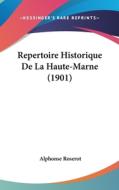 Repertoire Historique de La Haute-Marne (1901) di Alphonse Roserot edito da Kessinger Publishing
