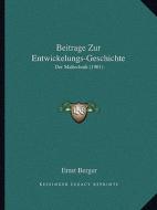 Beitrage Zur Entwickelungs-Geschichte: Der Maltechnik (1901) edito da Kessinger Publishing