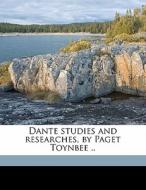 Dante Studies And Researches, By Paget T di Paget Jackson Toynbee edito da Nabu Press