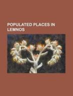 Populated Places In Lemnos di Source Wikipedia edito da Booksllc.net