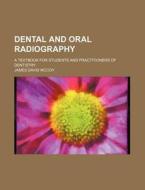 Dental and Oral Radiography; A Textbook for Students and Practitioners of Dentistry di James David McCoy edito da Rarebooksclub.com