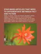 Star Wars Articles That Need to Differentiate Between Fact and Fiction: Rebel Alliance, Lando Calrissian, Dagobah, Grand Admiral Thrawn di Source Wikipedia edito da Books LLC, Wiki Series