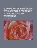 Manual Of Skin Diseases With Special Reference To Diagnosis And Treatment di United States Congress Senate, W a Hardaway edito da Rarebooksclub.com