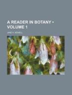 A Reader In Botany (volume 1) di Jane H. Newell edito da General Books Llc
