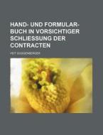 Hand- Und Formular-Buch in Vorsichtiger Schliessung Der Contracten di Veit Guggenberger edito da Rarebooksclub.com
