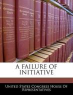 A Failure Of Initiative edito da Bibliogov
