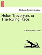 Helen Treveryan, or The Ruling Race. Vol. III. di Sir Henry Mortimer Durand edito da British Library, Historical Print Editions