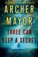 Three Can Keep a Secret di Archer Mayor edito da ST MARTINS PR 3PL