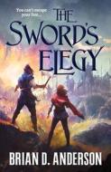 The Sword's Elegy di Brian D. Anderson edito da TOR BOOKS