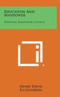 Education and Manpower: National Manpower Council edito da Literary Licensing, LLC