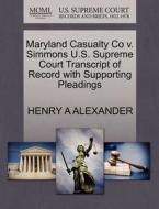 Maryland Casualty Co V. Simmons U.s. Supreme Court Transcript Of Record With Supporting Pleadings di Henry A Alexander edito da Gale, U.s. Supreme Court Records