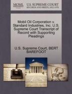 Mobil Oil Corporation V. Standard Industries, Inc. U.s. Supreme Court Transcript Of Record With Supporting Pleadings di Bert Barefoot edito da Gale Ecco, U.s. Supreme Court Records