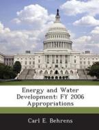 Energy And Water Development di Carl E Behrens edito da Bibliogov