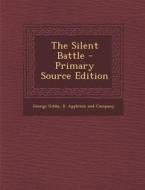 The Silent Battle di George Gibbs edito da Nabu Press