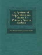 A System of Legal Medicine, Volume 1 di Allan McLane Hamilton, Lawrence Godkin edito da Nabu Press