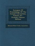Synopsis of Proceedings of the Annual Convention, Volume 20 edito da Nabu Press
