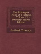 The Exchequer Rolls of Scotland ..., Volume 21 edito da Nabu Press