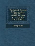 The British Journal of Dermatology (1888-1916)., Volume 11, Issue 6... di Anonymous edito da Nabu Press