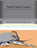 Todd's Book Covers di Phyllis Lepore edito da Lulu.com