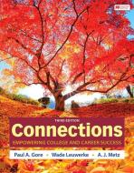 Connections: Empowering College and Career Success di Paul A. Gore, Wade Leuwerke, A. J. Metz edito da BEDFORD BOOKS