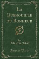 La Quenouille Du Bonheur (Classic Reprint) di Lily Jean Javal edito da Forgotten Books