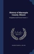 History Of Macoupin County, Illinois edito da Sagwan Press