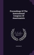 Proceedings Of The International Congress Of Americanists di Anonymous edito da Palala Press